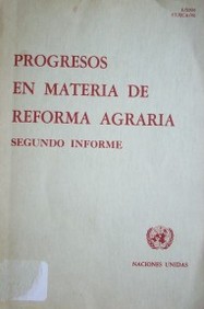 Progresos en materia de reforma agraria : segundo informe