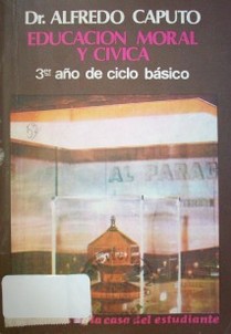 Manual de educación moral y cívica : 3er. año del ciclo básico