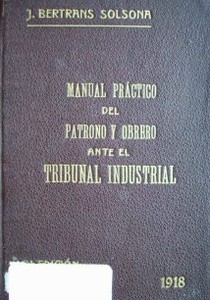 Manual práctico del patrono y obrero ante el Tribunal Industrial