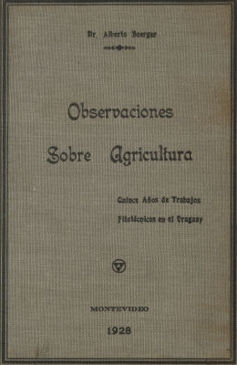 Observaciones sobre agricultura : quince a&ntilde;os de trabajos fitot&eacute;cnicos en el Uruguay