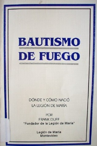 Bautismo de fuego (Dónde y cómo nació la Legión de María)