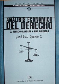 Análisis económico del derecho : el derecho laboral y sus enemigos