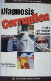 Diagnosis corruption : fraud in Latin America's public hospitals
