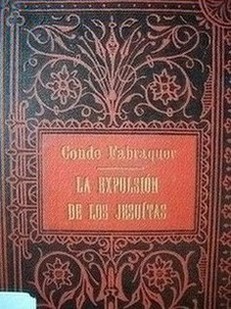 La expulsión de los Jesuitas : revelaciones históricas