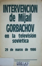 Intervención de Mijaíl Gorbachov en la televisión soviética . 29 de marzo de 1986