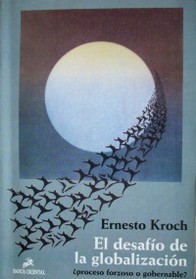 El desafío de la globalización ¿Proceso forzoso o gobernable?