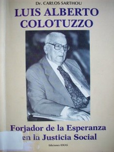 Luis Alberto Colotuzzo : forjador de la esperanza en la justicia social