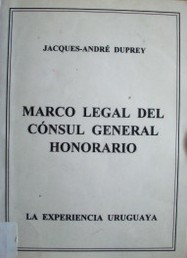 Marco legal del Cónsul General Honorario : la experiencia uruguaya
