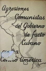 Agresiones comunistas del gobierno de facto cubano a Centro América