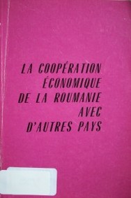 La coopération économique de la Roumanie avec d'autres pays