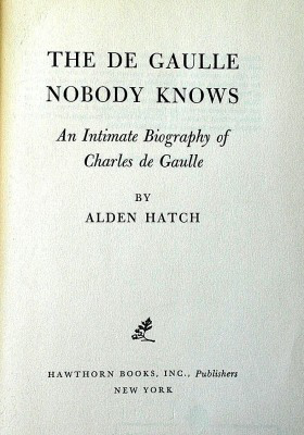 The De Gaulle nobody knows : an intimate biography of Charles De Gaulle