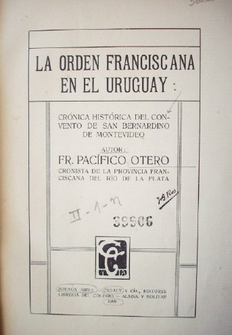 La Orden Franciscana en el Uruguay : crónica histórica del Convento de San Bernardino de Montevideo