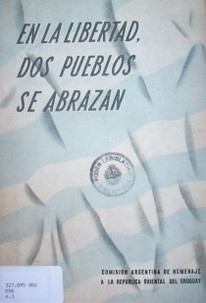 En la libertad, dos pueblos se abrazan