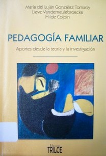 Pedagogía familiar : aportes desde la teoría y la investigación