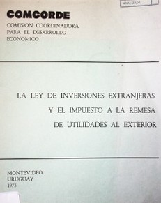 La ley de inversiones extranjeras y el impuesto a la remesa de utilidades al exterior