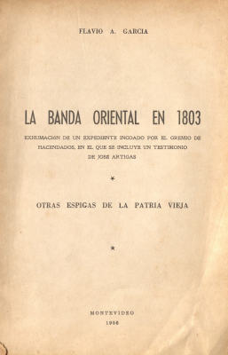 La Banda Oriental en 1803 ; Otras espigas de la Patria vieja