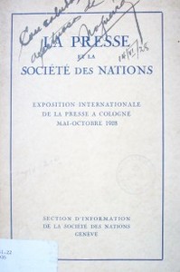 La presse et la Société des Nations : exposition internationale de la presse a Cologne, mai-octobre 1928
