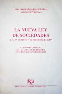 La nueva ley de sociedades : ley No.16.060 de 4 de setiembre de 1989.