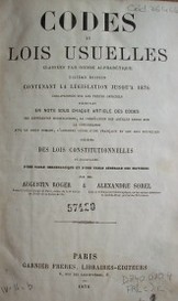 Codes et lois usuelles classées par ordre alphabétique : contenant la legislation jusqu'a 1876