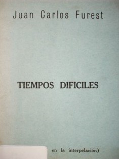 Tiempos difíciles : un discurso en la interpelación