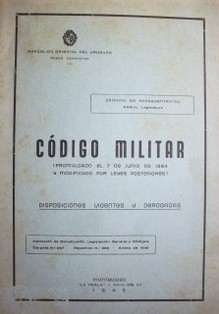 Código Militar : (promulgado el 7 de junio de 1884  y  modificado por leyes posteriores) : disposiciones vigentes y derogadas
