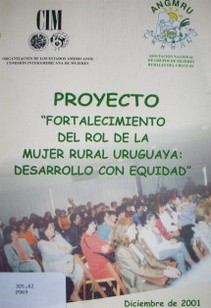 Proyecto : "Fortalecimiento del rol de la mujer rural uruguaya: desarrollo con equidad"