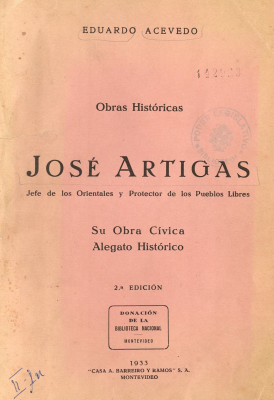 José Artigas : Jefe de los Orientales y Protector de los Pueblos Libres : su obra cívica