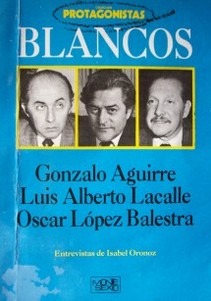 Blancos : Gonzalo Aguirre, Luis Alberto Lacalle, Oscar López Balestra