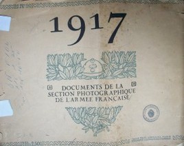 1917 : Documents de la section photographique de l'Armee Française