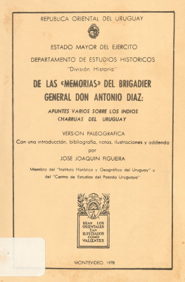 De las "Memorias" del Brigadier General Don Antonio D&iacute;az : apuntes varios sobre los indios charr&uacute;as del Uruguay