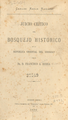 Juicio crítico del bosquejo histórico de la República Oriental del Uruguay por el Dr. D. Francisco A. Berra