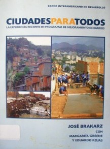 Ciudades para todos : la experiencia reciente en programas de mejoramiento de barrios