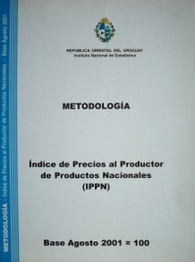 Metodología : Indice de Precios al Productor de Productos Nacionales (IPPN)