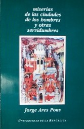 Miserias de las ciudades de los hombres y otras servidumbres