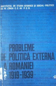 Probleme de politica externa a României 1919-1939 : culegere de studii