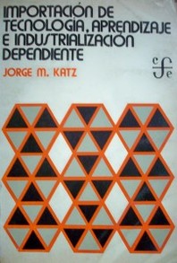 Importación de tecnología, aprendizaje e industrialización dependiente