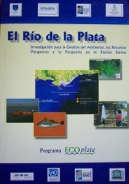 El Río de la Plata : investigación para la gestión del ambiente, los recursos pesqueros y la pesquería en el frente salino