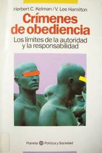 Crímenes de obediencia : los límites de la autoridad y la responsabilidad