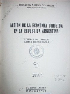 Acción de la economía dirigida en la República Argentina : control de cambios, juntas reguladoras