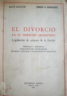 El divorcio en el Derecho argentino : legislación de amparo de la familia.