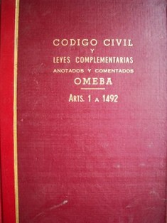 Código civil y leyes complementarias : anotados y comentados : concordancias : notas del codificador : antecedentes y fuentes : legislación comparada : doctrina y bibliografía nacionales : bibliografía extranjera : jurisprudencia nacional