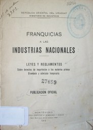 Franquicias a las industrias nacionales : leyes y reglamento sobre derechos de importación a las materias primas Drawback y admisión temporaria