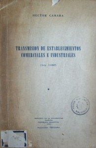 Transmisión de establecimientos comerciales e industriales : (Ley 11.867)