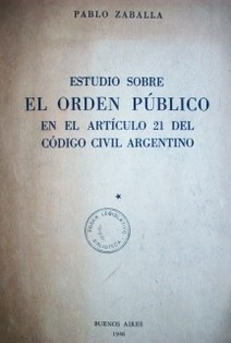 Estudio sobre el orden público en el artículo 21 del código civil argentino