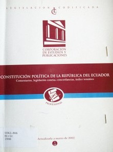 Constitución política de la República del Ecuador : comentarios : legislación conexa : concordancias : índice temático
