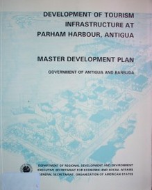 Development of tourism infrastructure at Parham Harbour, Antigua : master development plan