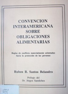 Convención Interamericana sobre obligaciones alimentarias : reglas de conflicto materialmente orientadas hacia la protección de las personas