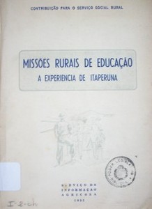 Missoes rurais de educaçao : a experiência de Itaperuna : uma tentativa de organizaçao da comunidade