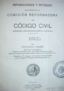 Impugnaciones y retoques al proyecto de la comisión reformadora del Código Civil (depuración, concordancias, derecho comparado)