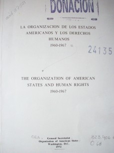 La Organización de los Estados Americanos y los derechos humanos 1960-1967 = The Organization of American States and human rigghts 1960-1967